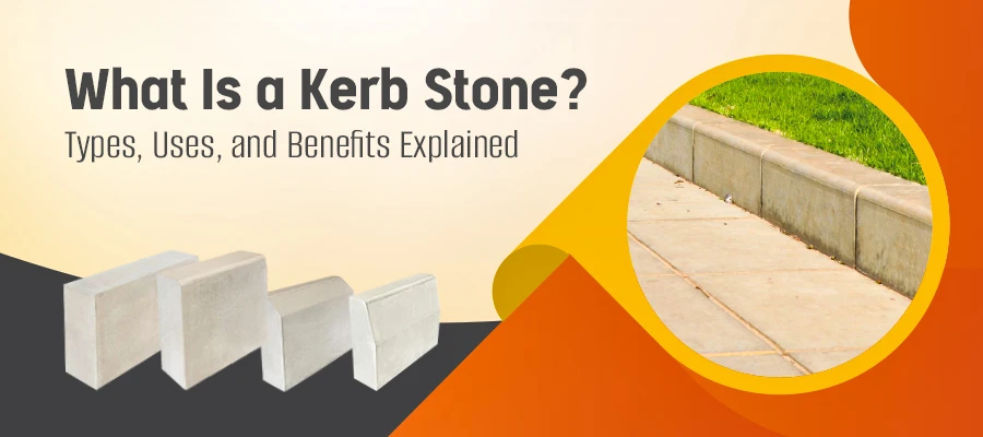 Where and Why to Use Kerb Stones