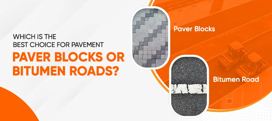 Which is the Best Choice for Pavement - Paver Blocks or Bitumen Roads